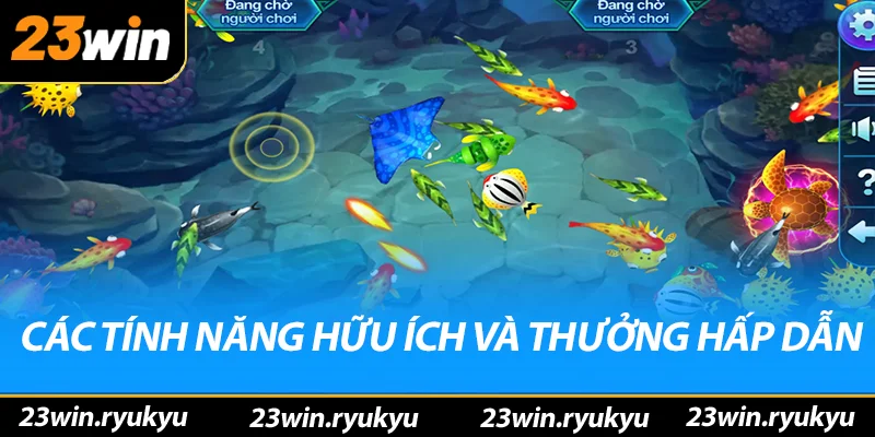 Các tính năng hữu ích và thưởng hấp dẫn